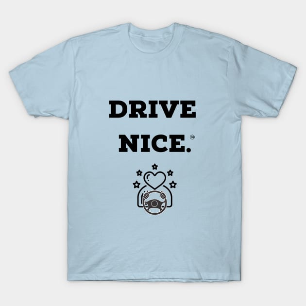 Drive Nice heart driver T-Shirt by TraciJ